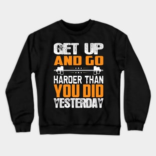 Go harder Crewneck Sweatshirt